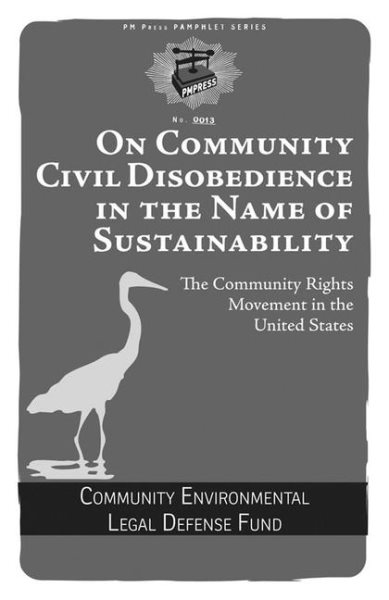 On Community Civil Disobedience in the Name of Sustainability: The Community Rights Movement in the United States (PM Pamphlet)