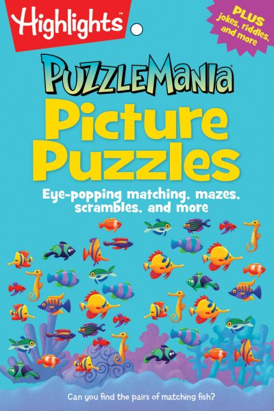 Picture Puzzles: Eye-popping matching, mazes, scrambles, and more (Highlights™ Puzzlemania® Puzzle Pads)