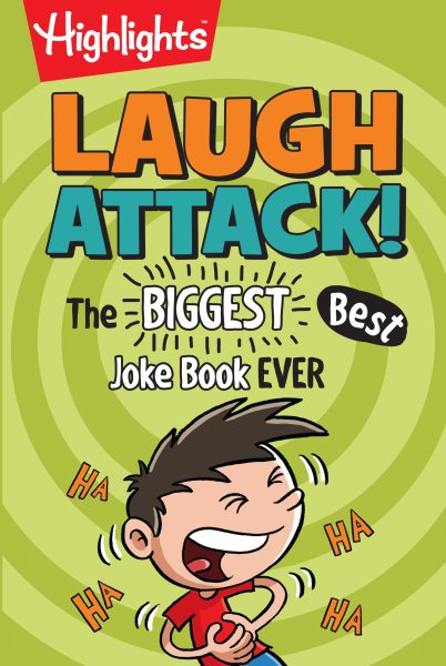 Laugh Attack!: The BIGGEST, Best Joke Book EVER (Highlights™ Laugh Attack! Joke Books)
