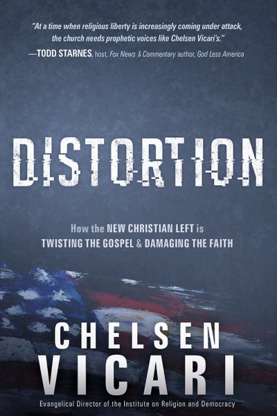 Distortion: How The New Christian Left Is Twisting The Gospel And Damaging The Faith cover