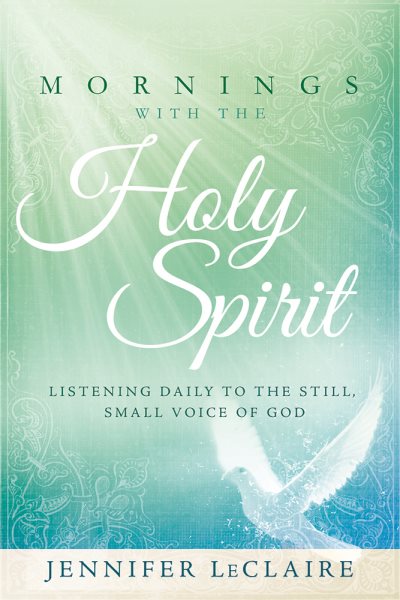 Mornings With the Holy Spirit: Listening Daily to the Still, Small Voice of God cover