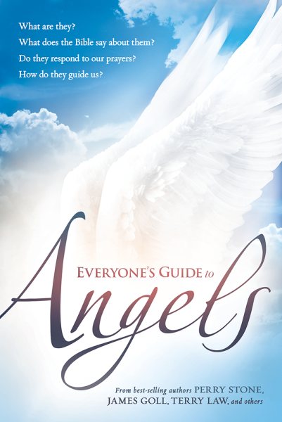 Everyone's Guide to Angels: What Are They? What Does the Bible Say About Them? Do They Respond to Our Prayers? How Do They Guide Us? cover