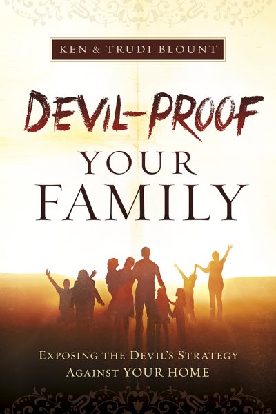Devil-Proof Your Family: Exposing Satan's Strategy Against Your Family cover
