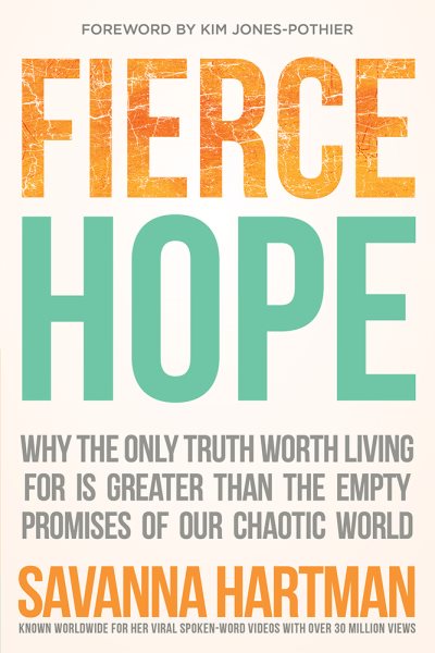 Fierce Hope: Why the Only Truth Worth Living for is Greater Than the Empty Promises of Our Chaotic World cover