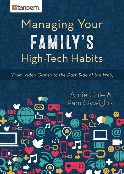 Managing Your Family's High-Tech Habits: (From Video-Games to the Dark Side of the Web) cover