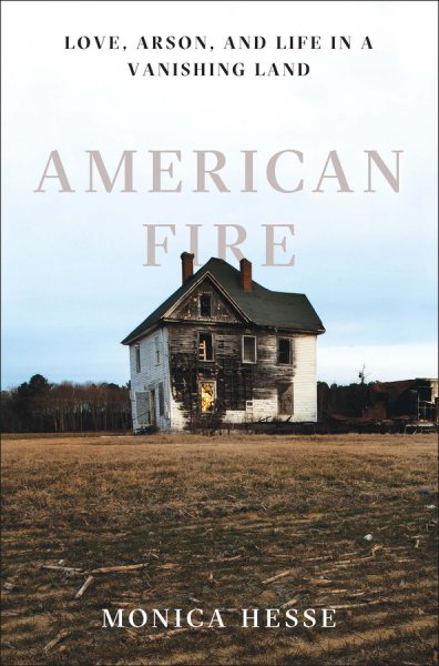 American Fire: Love, Arson, and Life in a Vanishing Land cover
