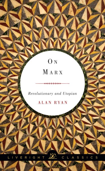 On Marx: Revolutionary and Utopian (Liveright Classics) cover
