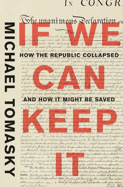 If We Can Keep It: How the Republic Collapsed and How it Might Be Saved cover