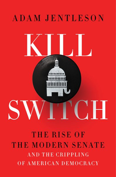 Kill Switch: The Rise of the Modern Senate and the Crippling of American Democracy cover