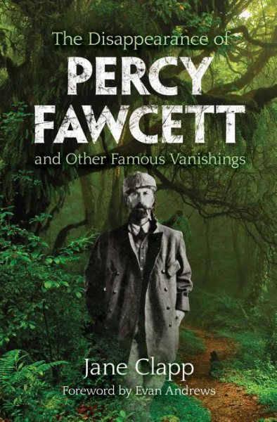 Disappearance of Percy Fawcett and Other Famous Vanishings cover