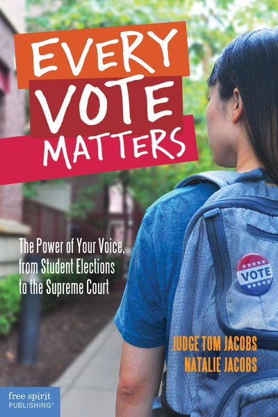 Every Vote Matters: The Power of Your Voice, from Student Elections to the Supreme Court (Teens & the Law) cover