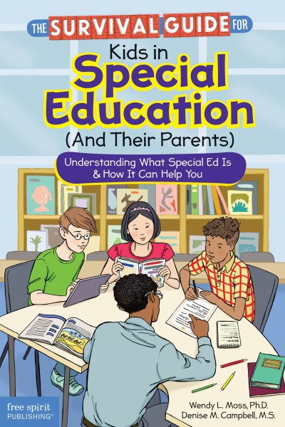 The Survival Guide for Kids in Special Education (And Their Parents): Understanding What Special Ed Is & How It Can Help You