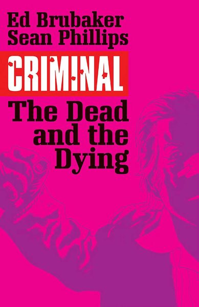 Criminal Volume 3: The Dead and the Dying (Criminal Tp (Image)) cover