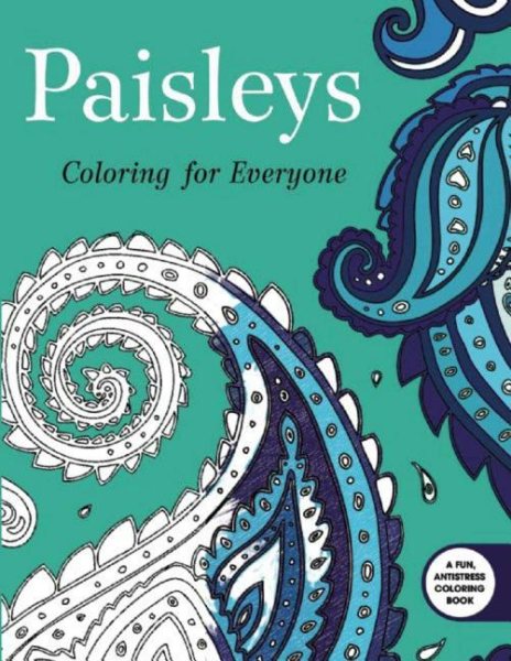 Paisleys: Coloring for Everyone (Creative Stress Relieving Adult Coloring)