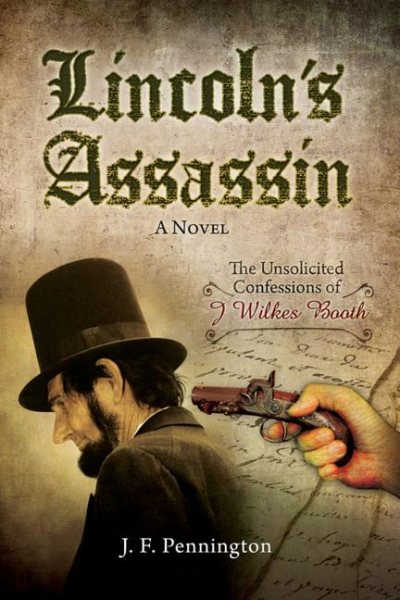 Lincoln's Assassin: The Unsolicited Confessions of John Wilkes Booth cover