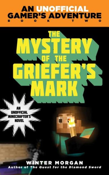 The Mystery of the Griefer's Mark: An Unofficial Gamer?s Adventure, Book Two cover