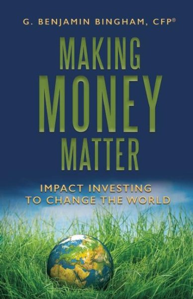 Making Money Matter: Impact Investing to Change the World cover