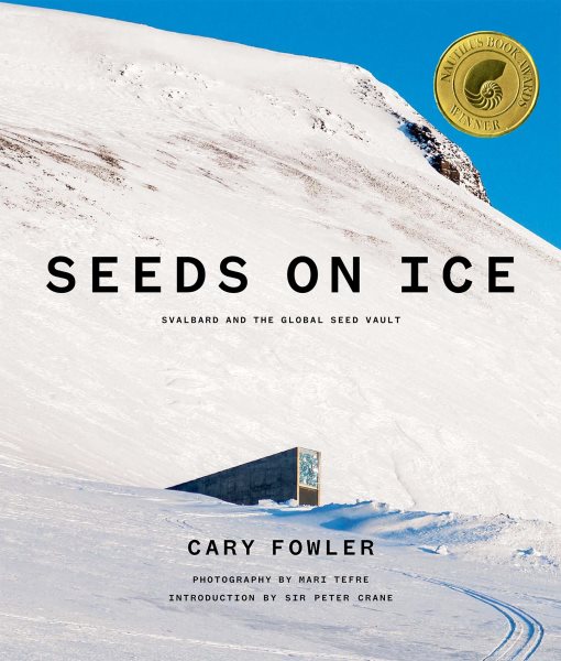 Seeds on Ice: Svalbard and the Global Seed Vault: Svalbard and the Global Seed Vault cover