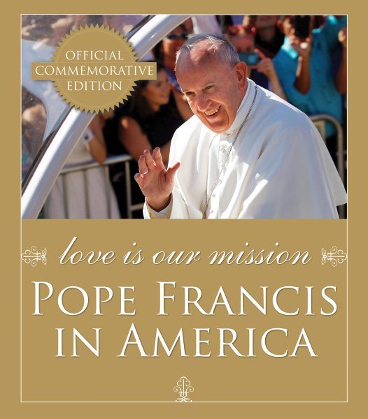 Love Is Our Mission: Pope Francis in America cover