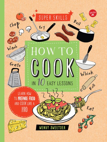 How to Cook in 10 Easy Lessons: Learn how to prepare food and cook like a pro (Super Skills) cover