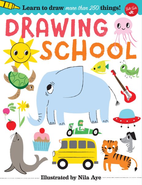 Drawing School: Learn to draw more than 250 things! cover