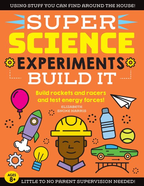 SUPER Science Experiments: Build It: Build rockets and racers and test energy forces! (Volume 2) (Super Science, 2) cover