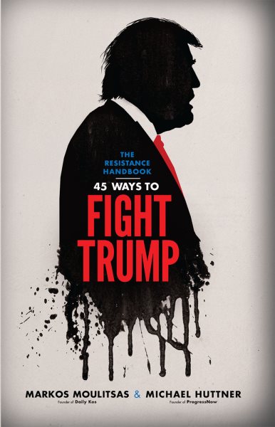 The Resistance Handbook: 45 Ways to Fight Trump cover