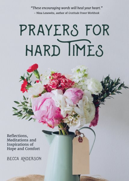 Prayers for Hard Times: Reflections, Meditations and Inspirations of Hope and Comfort (Christian gift for women) (Becca's Prayers)