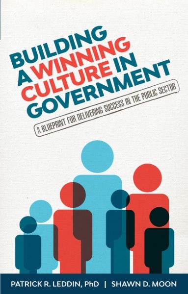 Building A Winning Culture In Government: A Blueprint for Delivering Success in the Public Sector (Dysfunctional Team, Local Government, Culture Change, Workplace Culture, Organization Development) cover