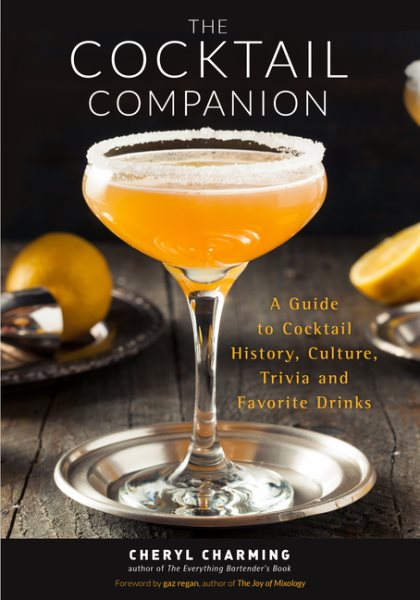The Cocktail Companion: A Guide to Cocktail History, Culture, Trivia and Favorite Drinks (Bartending Book, Cocktails Gift, Cocktail Recipes) cover