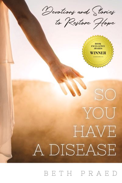 So You Have a Disease: Devotions and Stories to Restore Hope