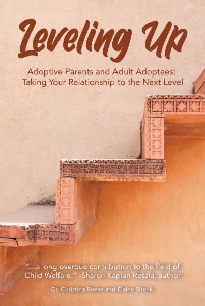 Leveling Up: Adoptive Parents and Adult Adoptees: Taking Your Relationships to the Next Level cover