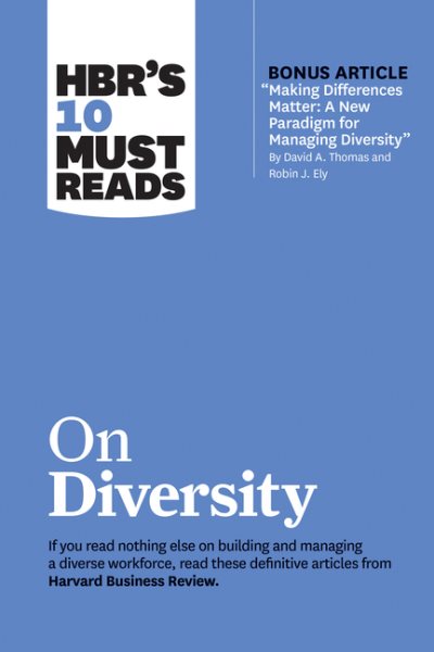 HBR's 10 Must Reads on Diversity (with bonus article "Making Differences Matter: A New Paradigm for Managing Diversity" By David A. Thomas and Robin J. Ely) cover