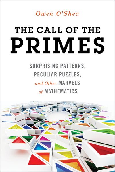 The Call of the Primes: Surprising Patterns, Peculiar Puzzles, and Other Marvels of Mathematics cover