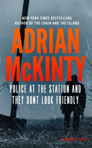 Police at the Station and They Don't Look Friendly: A Detective Sean Duffy Novel cover