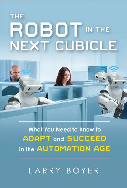 The Robot in the Next Cubicle: What You Need to Know to Adapt and Succeed in the Automation Age cover