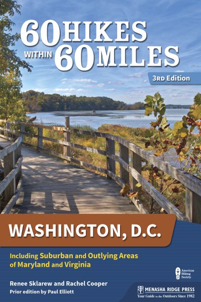 60 Hikes Within 60 Miles: Washington, D.C.: Including Suburban and Outlying Areas of Maryland and Virginia cover