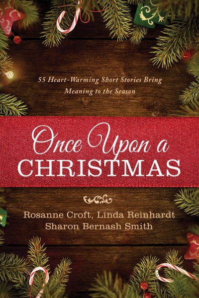 Once Upon a Christmas: 55 Heartwarming Short Stories Bring Meaning to the Season