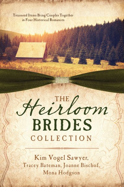 The Heirloom Brides Collection: Treasured Items Bring Couples Together in Four Historical Romances cover