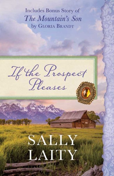 If the Prospect Pleases: Also Includes Bonus Story of The Mountain's Son by Gloria Brandt cover
