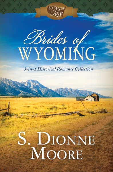Brides of Wyoming: 3-in-1 Historical Romance Collection (50 States of Love) cover