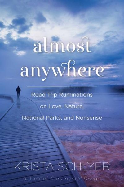 Almost Anywhere: Road Trip Ruminations on Love, Nature, National Parks, and Nonsense cover