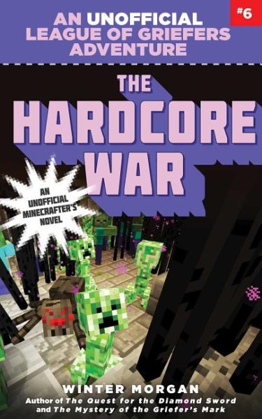 The Hardcore War: An Unofficial League of Griefers Adventure, #6 (6) (League of Griefers Series)