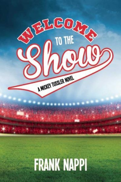 Welcome to the Show: A Mickey Tussler Novel, Book 3 (3) (Mickey Tussler Series) cover