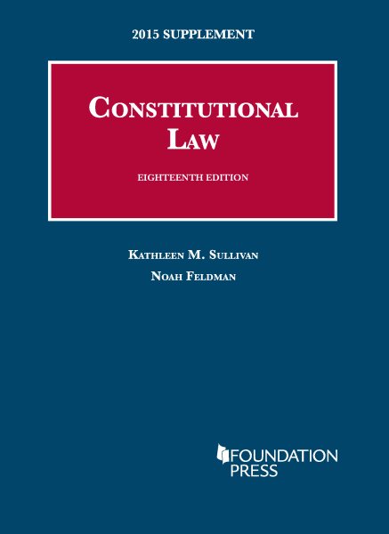 Constitutional Law, 18th: 2015 Supplement (University Casebook Series) cover
