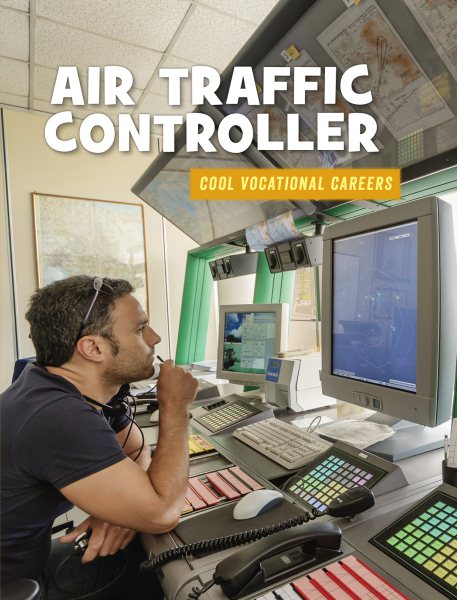 Air Traffic Controller (21st Century Skills Library: Cool Vocational Careers)