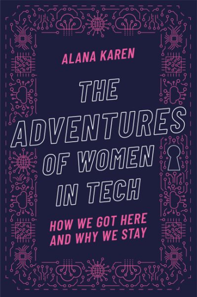 The Adventures of Women in Tech: How We Got Here and Why We Stay cover