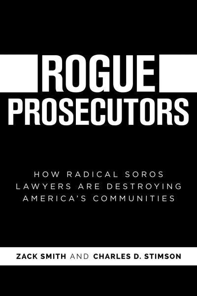 Rogue Prosecutors: How Radical Soros Lawyers Are Destroying America's Communities cover