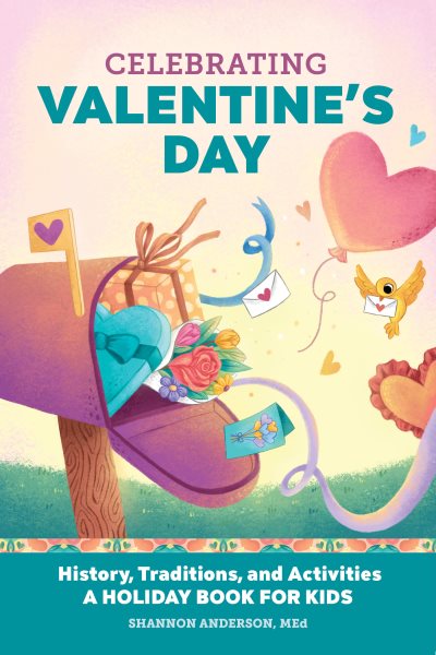 Celebrating Valentine's Day: History, Traditions, and Activities – A Holiday Book for Kids (Holiday Books for Kids) cover