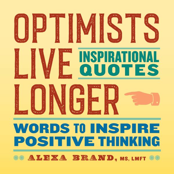 Optimists Live Longer: Inspirational Quotes: Words to Inspire Positive Thinking cover